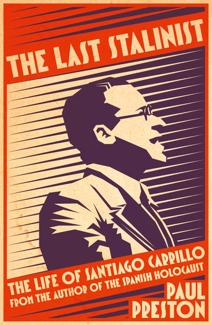 Скачать книгу The Last Stalinist: The Life of Santiago Carrillo