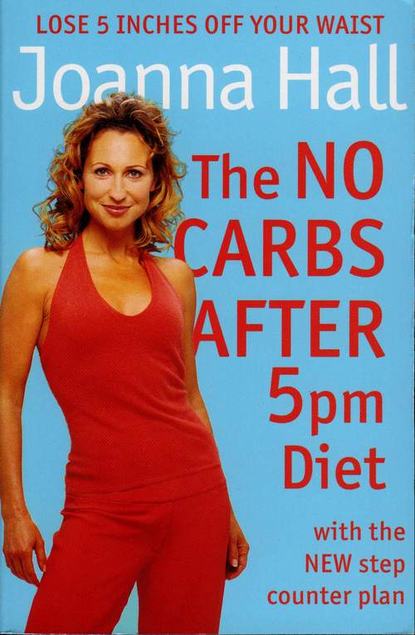 Скачать книгу The No Carbs after 5pm Diet: With the new step counter plan