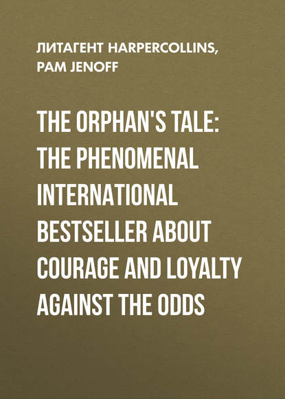 Скачать книгу The Orphan's Tale: The phenomenal international bestseller about courage and loyalty against the odds