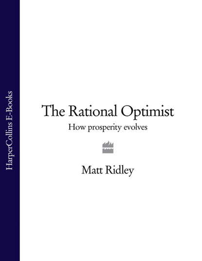 Скачать книгу The Rational Optimist: How Prosperity Evolves