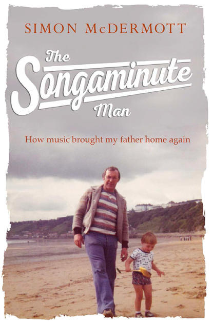 Скачать книгу The Songaminute Man: How music brought my father home again