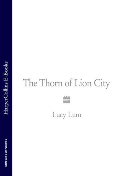 Скачать книгу The Thorn of Lion City: A Memoir