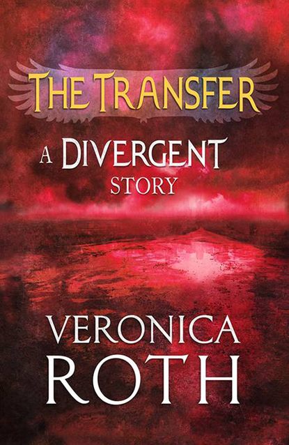 Скачать книгу The Transfer: A Divergent Story