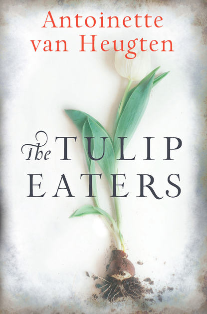 Скачать книгу The Tulip Eaters