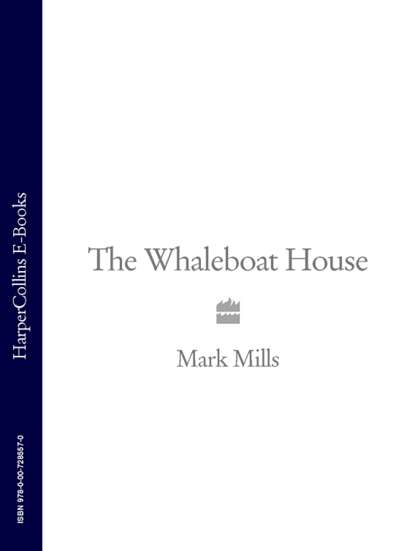 Скачать книгу The Whaleboat House