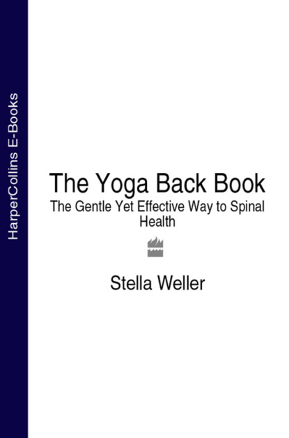 Скачать книгу The Yoga Back Book: The Gentle Yet Effective Way to Spinal Health
