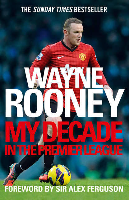 Скачать книгу Wayne Rooney: My Decade in the Premier League