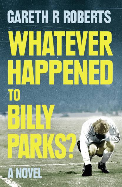 Скачать книгу Whatever Happened to Billy Parks