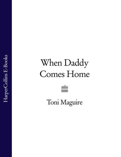 Скачать книгу When Daddy Comes Home