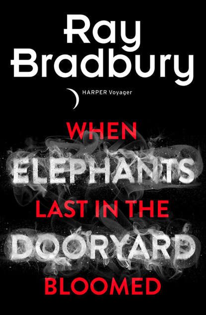 Скачать книгу When Elephants Last in the Dooryard Bloomed