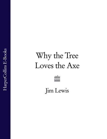 Скачать книгу Why the Tree Loves the Axe