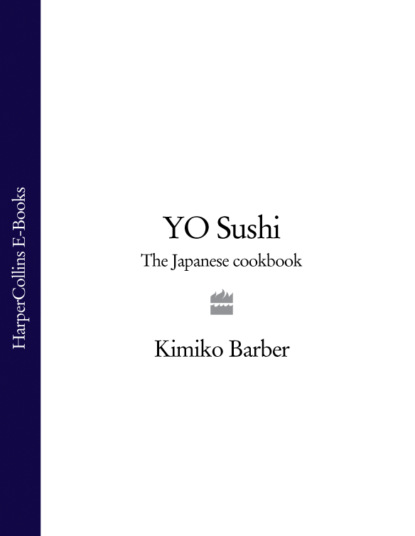 Скачать книгу YO Sushi: The Japanese Cookbook