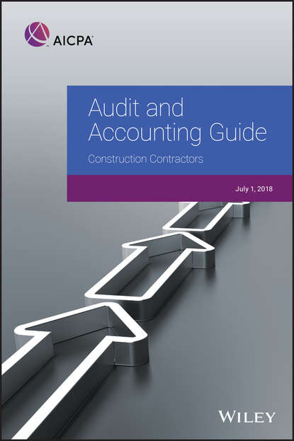 Скачать книгу Audit and Accounting Guide: Construction Contractors, 2018