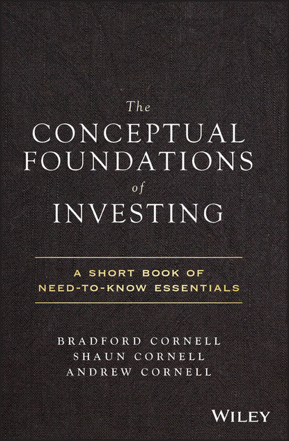 Скачать книгу The Conceptual Foundations of Investing. A Short Book of Need-to-Know Essentials
