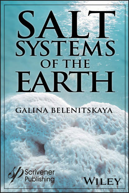 Скачать книгу Salt Systems of the Earth. Distribution, Tectonic and Kinematic History, Salt-Naphthids Interrelations, Discharge Foci, Recycling