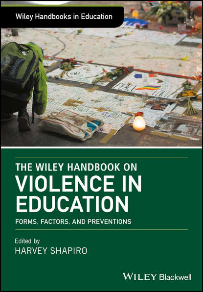 Скачать книгу The Wiley Handbook on Violence in Education. Forms, Factors, and Preventions