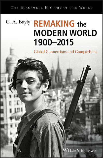 Скачать книгу Remaking the Modern World 1900 - 2015. Global Connections and Comparisons