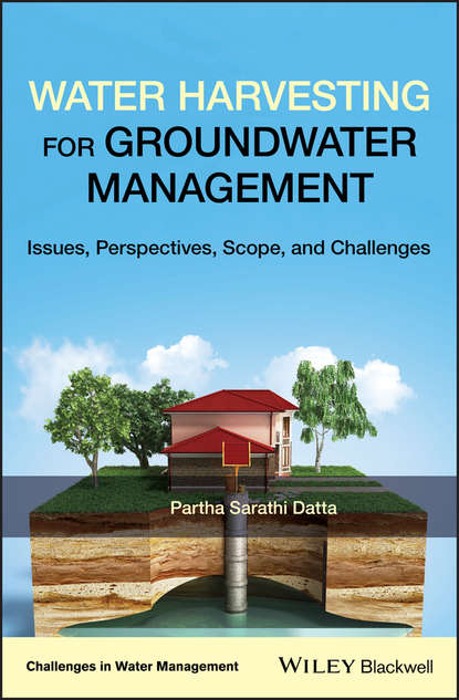 Скачать книгу Water Harvesting for Groundwater Management. Issues, Perspectives, Scope, and Challenges