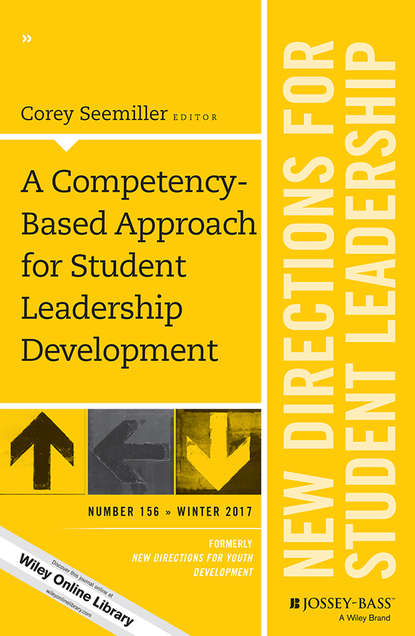 Скачать книгу A Competency-Based Approach for Student Leadership Development. New Directions for Student Leadership, Number 156