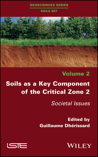 Скачать книгу Soils as a Key Component of the Critical Zone 2. Societal Issues