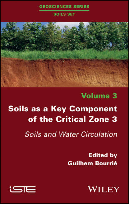 Скачать книгу Soils as a Key Component of the Critical Zone 3. Soils and Water Circulation