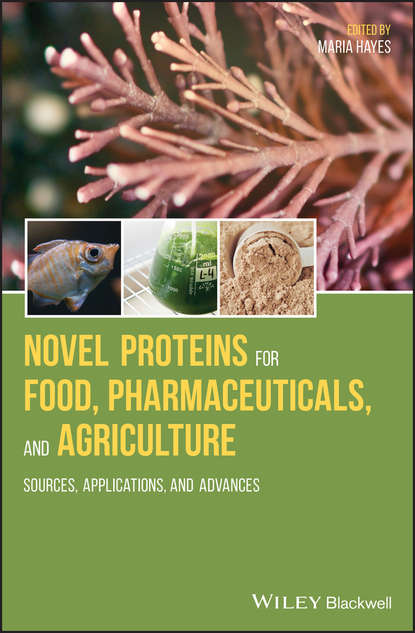Скачать книгу Novel Proteins for Food, Pharmaceuticals and Agriculture. Sources, Applications and Advances