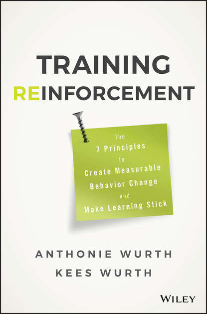 Скачать книгу Training Reinforcement. The 7 Principles to Create Measurable Behavior Change and Make Learning Stick