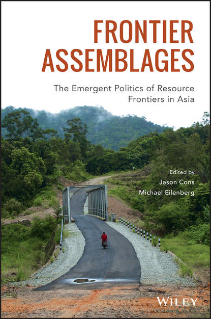 Скачать книгу Frontier Assemblages. The Emergent Politics of Resource Frontiers in Asia