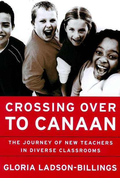 Скачать книгу Crossing Over to Canaan. The Journey of New Teachers in Diverse Classrooms