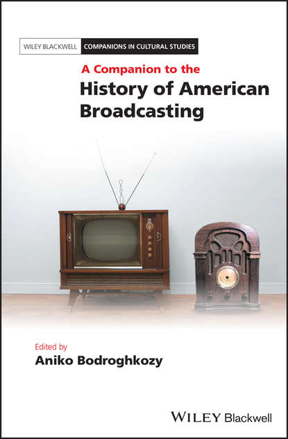 Скачать книгу A Companion to the History of American Broadcasting