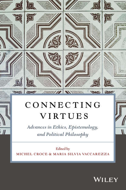 Скачать книгу Connecting Virtues: Advances in Ethics, Epistemology, and Political Philosophy