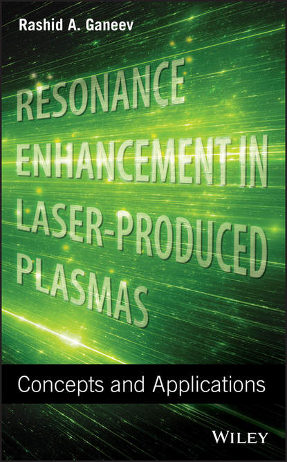 Скачать книгу Resonance Enhancement in Laser-Produced Plasmas. Concepts and Applications