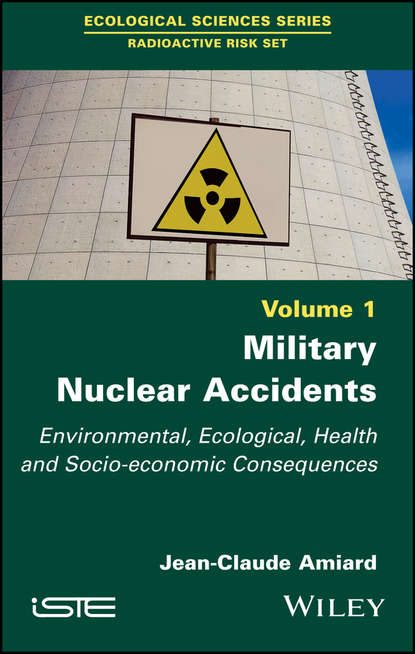 Скачать книгу Military Nuclear Accidents. Environmental, Ecological, Health and Socio-economic Consequences
