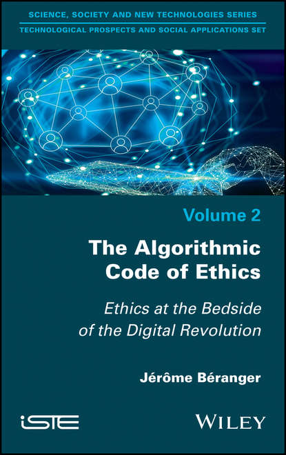 Скачать книгу The Algorithmic Code of Ethics. Ethics at the Bedside of the Digital Revolution