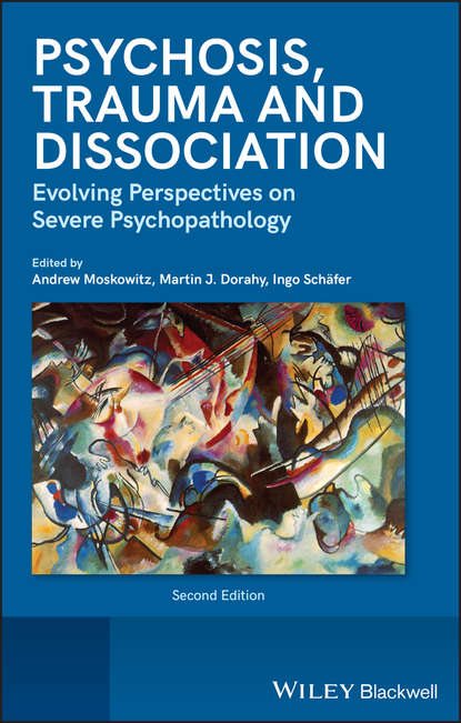Скачать книгу Psychosis, Trauma and Dissociation. Evolving Perspectives on Severe Psychopathology