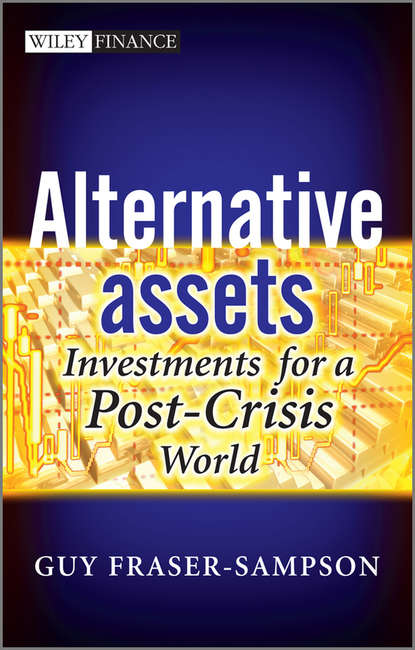 Скачать книгу Alternative Assets. Investments for a Post-Crisis World