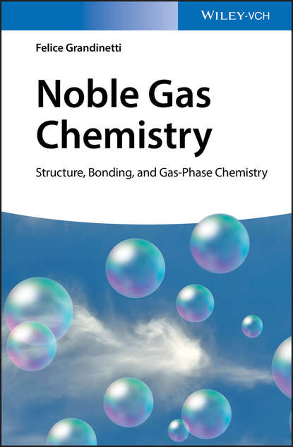 Скачать книгу Noble Gas Chemistry. Structure, Bonding, and Gas-Phase Chemistry