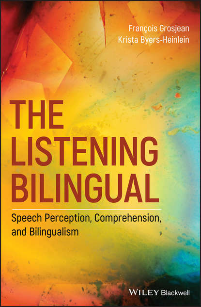 Скачать книгу The Listening Bilingual: Speech Perception, Comprehension, and Bilingualism