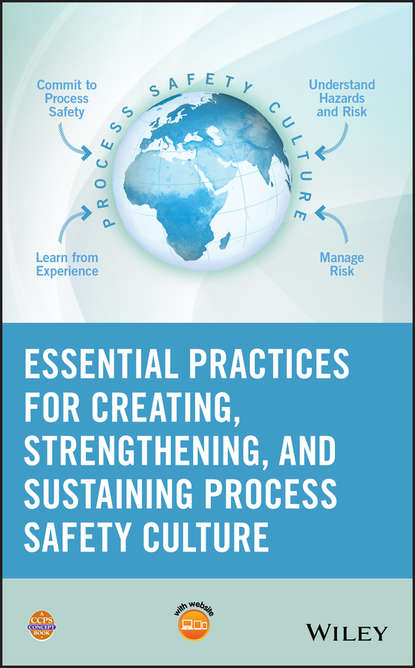 Скачать книгу Essential Practices for Creating, Strengthening, and Sustaining Process Safety Culture