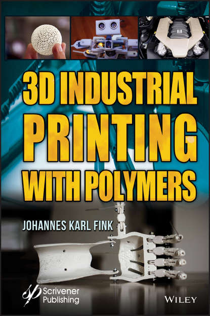 Скачать книгу 3D Industrial Printing with Polymers