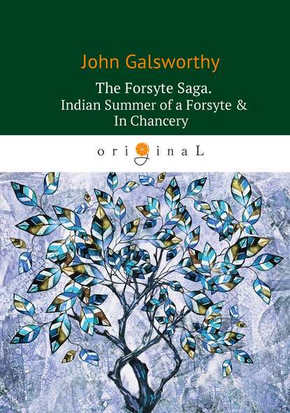 Скачать книгу The Forsyte Saga. Indian Summer of a Forsyte & In Сhancery