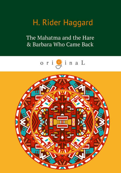 Скачать книгу The Mahatma and the Hare & Barbara Who Came Back