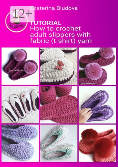 Скачать книгу How to crochet adult slippers with fabric (t-shirt) yarn. Tutorial