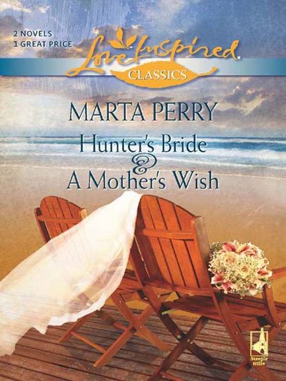 Скачать книгу Hunter's Bride and A Mother's Wish: Hunter's Bride / A Mother's Wish