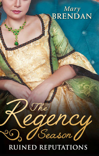 Скачать книгу The Regency Season: Ruined Reputations: The Rake's Ruined Lady / Tarnished, Tempted and Tamed