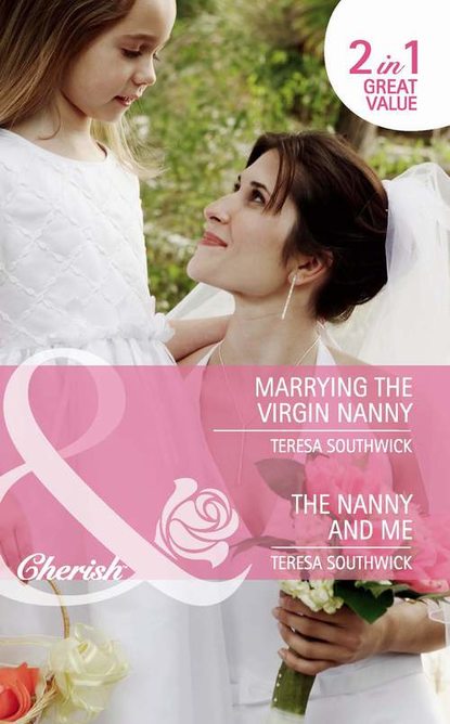 Скачать книгу Marrying the Virgin Nanny / The Nanny and Me: Marrying the Virgin Nanny / The Nanny and Me