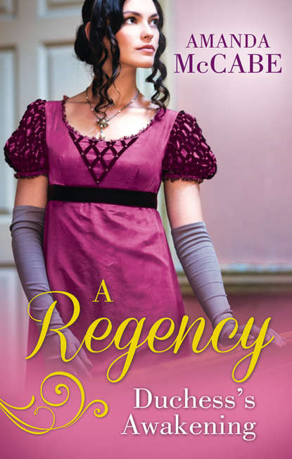Скачать книгу A Regency Duchess's Awakening: The Shy Duchess / To Kiss a Count