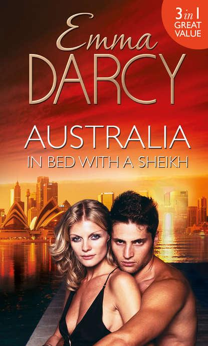 Скачать книгу Australia: In Bed with a Sheikh!: The Sheikh's Seduction / The Sheikh's Revenge / Traded to the Sheikh