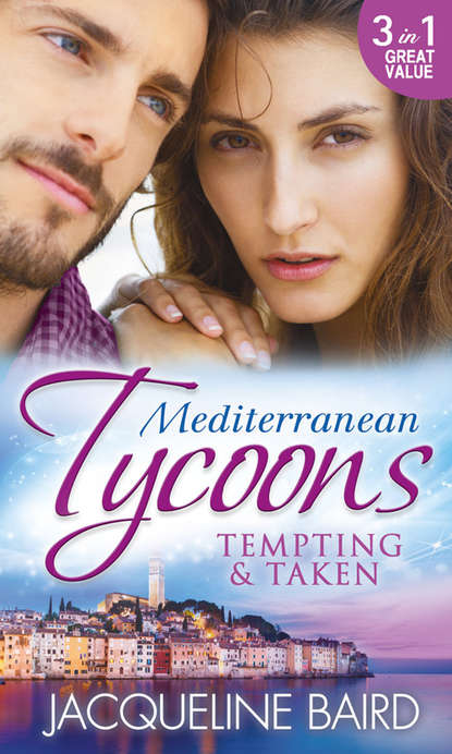Скачать книгу Mediterranean Tycoons: Tempting & Taken: The Italian's Runaway Bride / His Inherited Bride / Pregnancy of Revenge