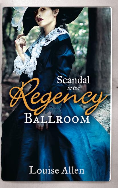 Скачать книгу Scandal in the Regency Ballroom: No Place For a Lady / Not Quite a Lady